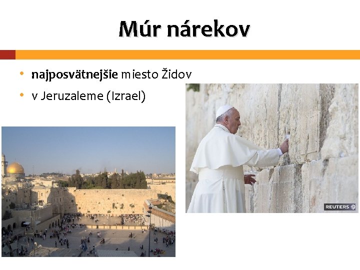 Múr nárekov • najposvätnejšie miesto Židov • v Jeruzaleme (Izrael) 