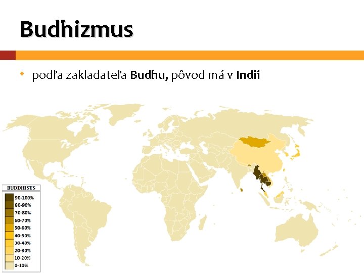 Budhizmus • podľa zakladateľa Budhu, pôvod má v Indii 