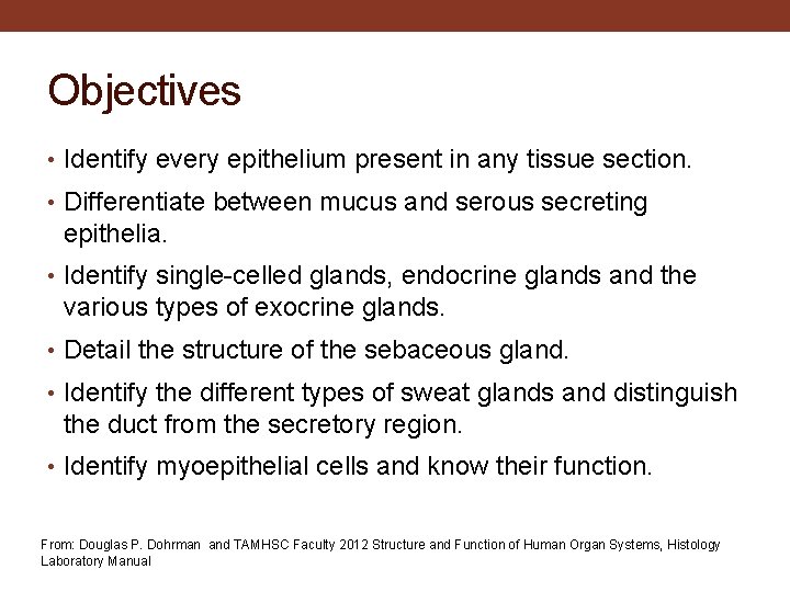 Objectives • Identify every epithelium present in any tissue section. • Differentiate between mucus