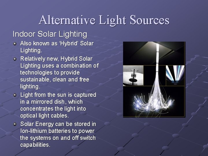 Alternative Light Sources Indoor Solar Lighting Also known as ‘Hybrid’ Solar Lighting. Relatively new,