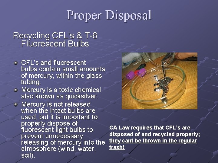 Proper Disposal Recycling CFL’s & T-8 Fluorescent Bulbs CFL’s and fluorescent bulbs contain small