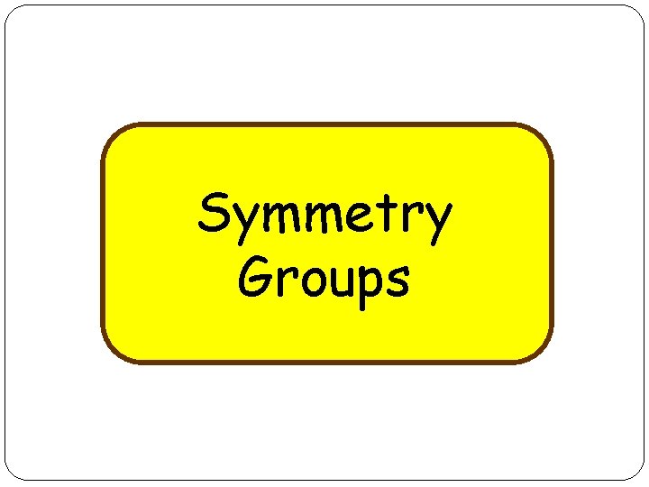 Symmetry Groups 