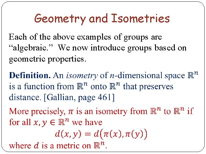 Geometry and Isometries Each of the above examples of groups are “algebraic. ” We