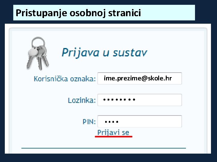 Pristupanje osobnoj stranici ime. prezime@skole. hr ……. . …. 