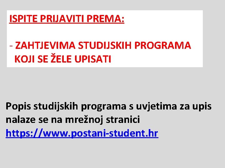 ISPITE PRIJAVITI PREMA: - ZAHTJEVIMA STUDIJSKIH PROGRAMA KOJI SE ŽELE UPISATI Popis studijskih programa