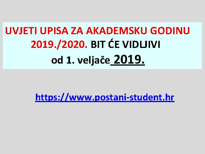 UVJETI UPISA ZA AKADEMSKU GODINU 2019. /2020. BIT ĆE VIDLJIVI od 1. veljače 2019.