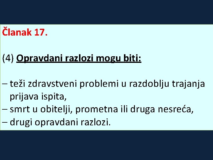 Članak 17. (4) Opravdani razlozi mogu biti: – teži zdravstveni problemi u razdoblju trajanja