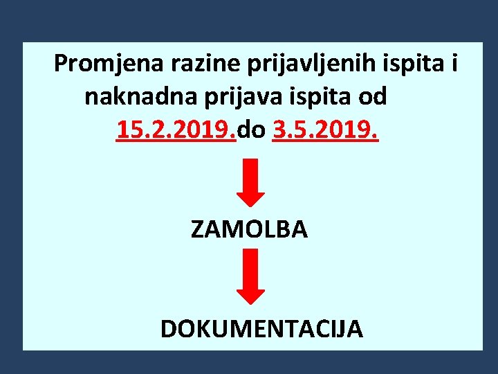 Promjena razine prijavljenih ispita i naknadna prijava ispita od 15. 2. 2019. do 3.