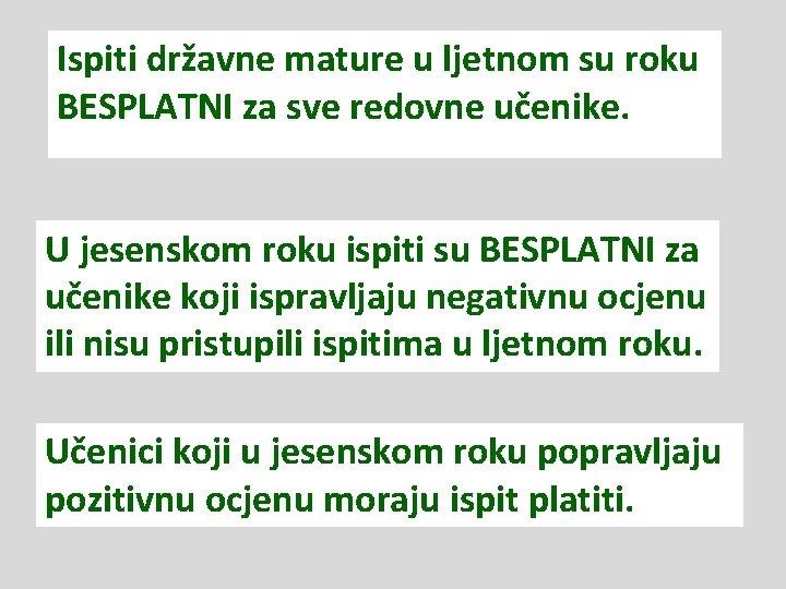 Ispiti državne mature u ljetnom su roku BESPLATNI za sve redovne učenike. U jesenskom