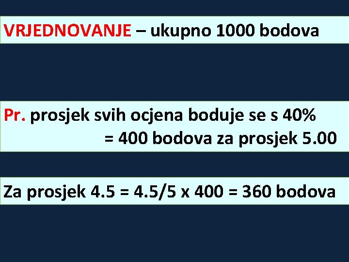 VRJEDNOVANJE – ukupno 1000 bodova Pr. prosjek svih ocjena boduje se s 40% =