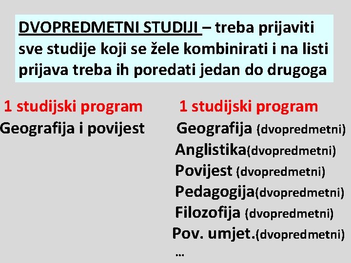 DVOPREDMETNI STUDIJI – treba prijaviti sve studije koji se žele kombinirati i na listi