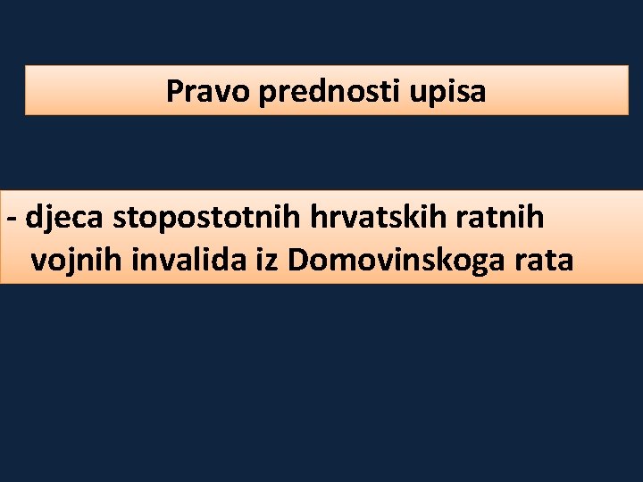 Pravo prednosti upisa - djeca stopostotnih hrvatskih ratnih vojnih invalida iz Domovinskoga rata 