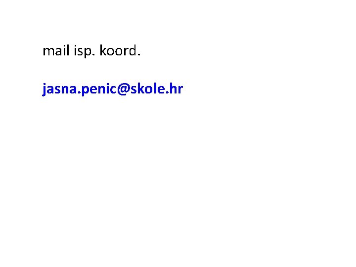 mail isp. koord. jasna. penic@skole. hr 