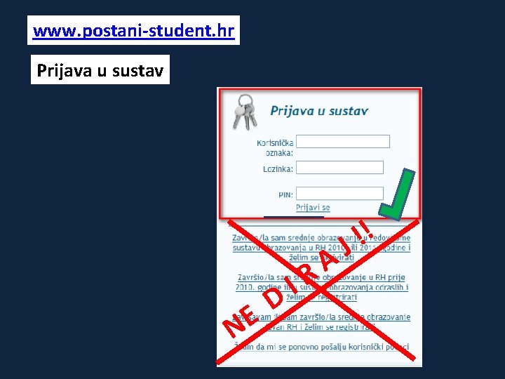 www. postani-student. hr Prijava u sustav E N D I A R ! !