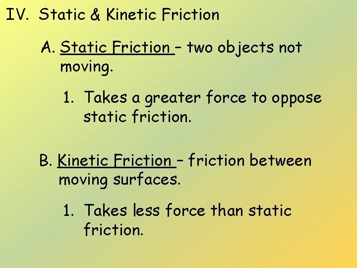 IV. Static & Kinetic Friction A. Static Friction – two objects not moving. 1.