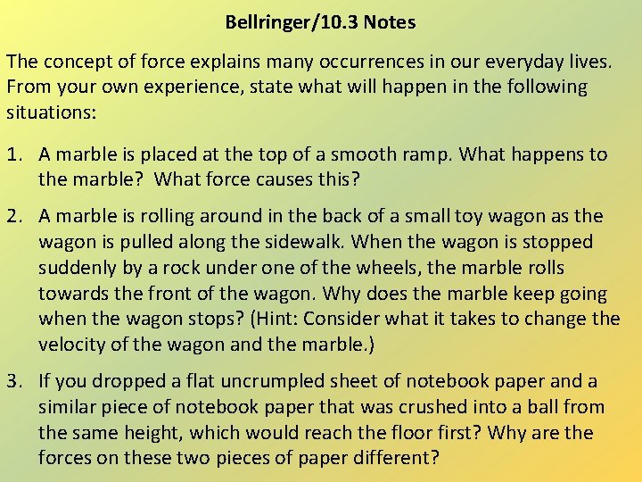 Bellringer/10. 3 Notes The concept of force explains many occurrences in our everyday lives.