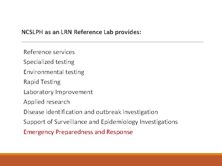 NCSLPH as an LRN Reference Lab provides: Reference services Specialized testing Environmental testing Rapid