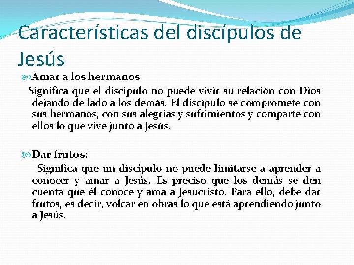 Características del discípulos de Jesús Amar a los hermanos Significa que el discípulo no