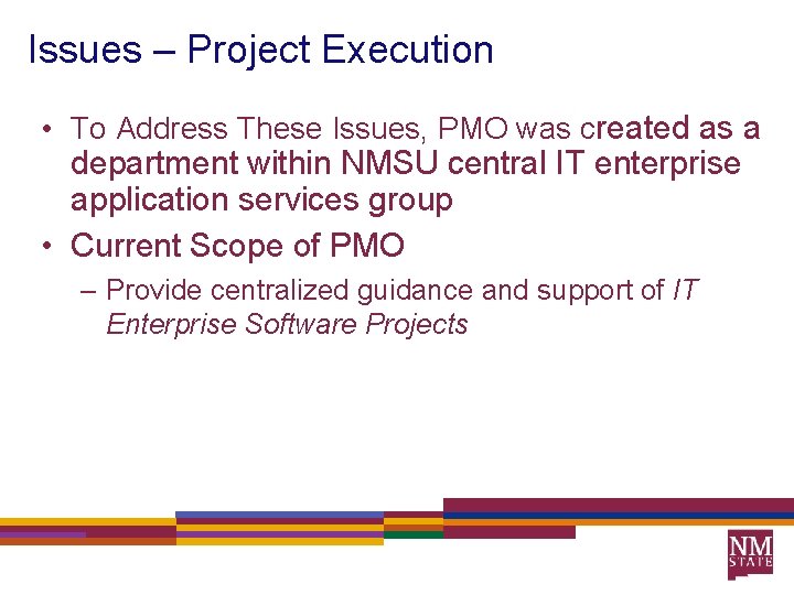 Issues – Project Execution • To Address These Issues, PMO was created as a