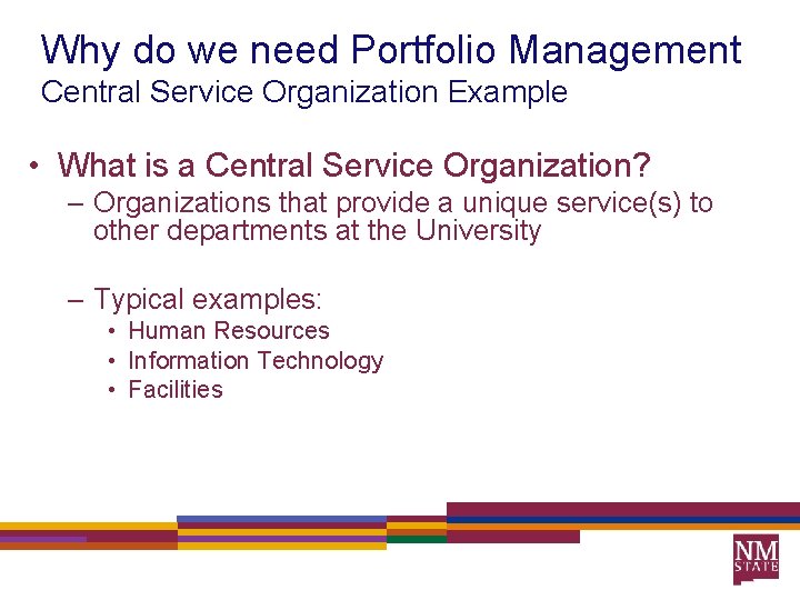 Why do we need Portfolio Management Central Service Organization Example • What is a