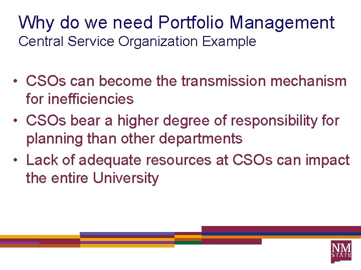 Why do we need Portfolio Management Central Service Organization Example • CSOs can become