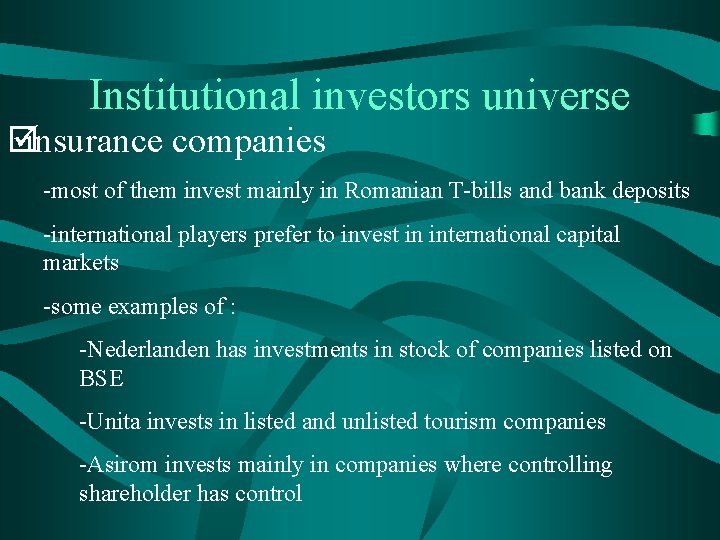Institutional investors universe þinsurance companies -most of them invest mainly in Romanian T-bills and