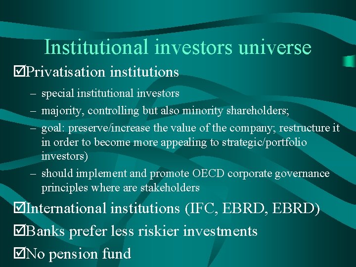 Institutional investors universe þPrivatisation institutions – special institutional investors – majority, controlling but also