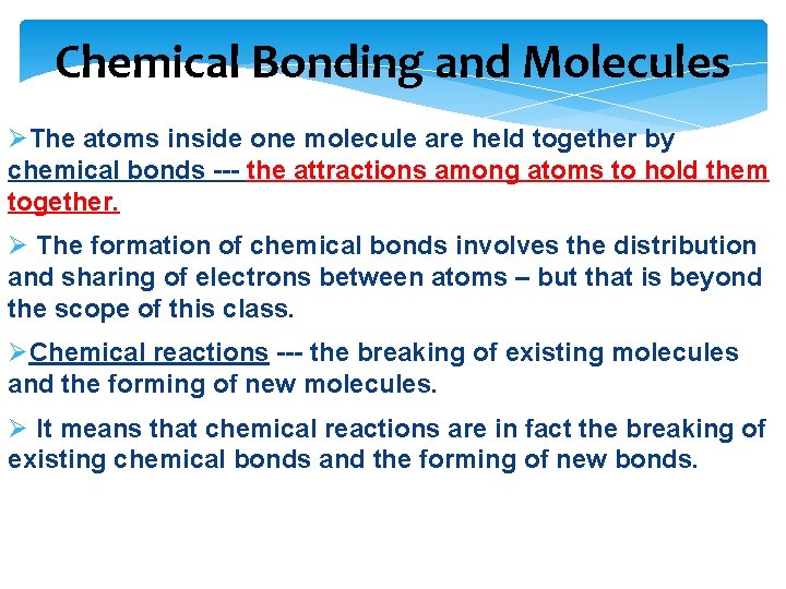 Chemical Bonding and Molecules ØThe atoms inside one molecule are held together by chemical