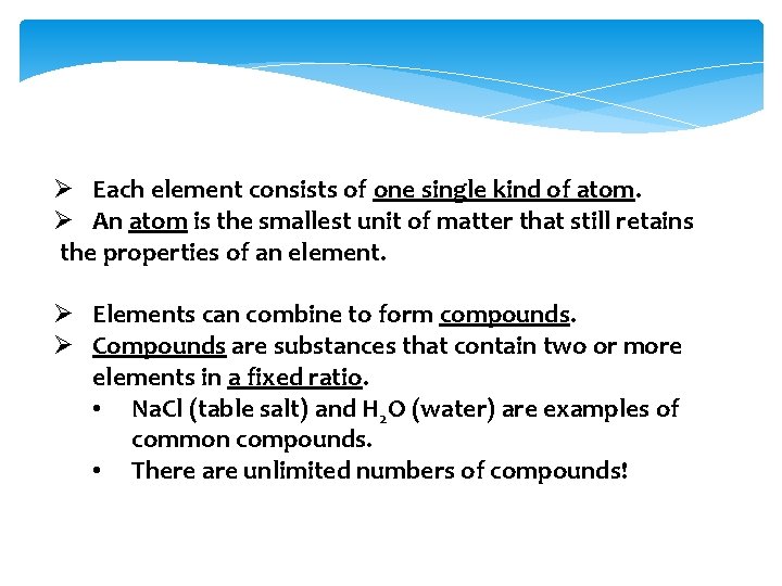 Ø Each element consists of one single kind of atom. Ø An atom is