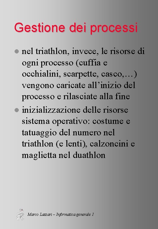 Gestione dei processi nel triathlon, invece, le risorse di ogni processo (cuffia e occhialini,