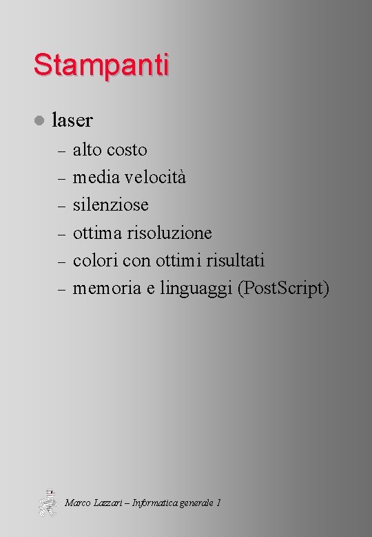 Stampanti l laser – – – alto costo media velocità silenziose ottima risoluzione colori