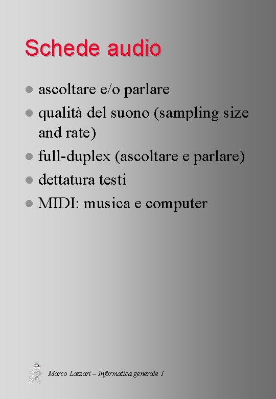 Schede audio ascoltare e/o parlare l qualità del suono (sampling size and rate) l