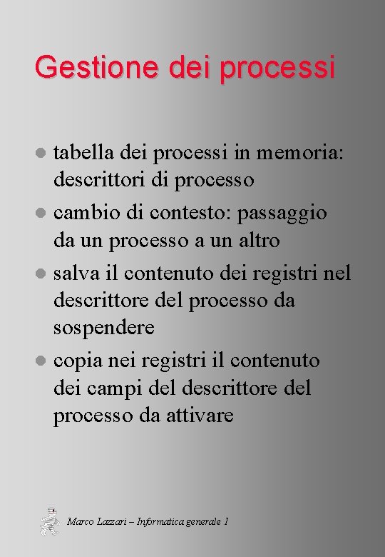 Gestione dei processi tabella dei processi in memoria: descrittori di processo l cambio di