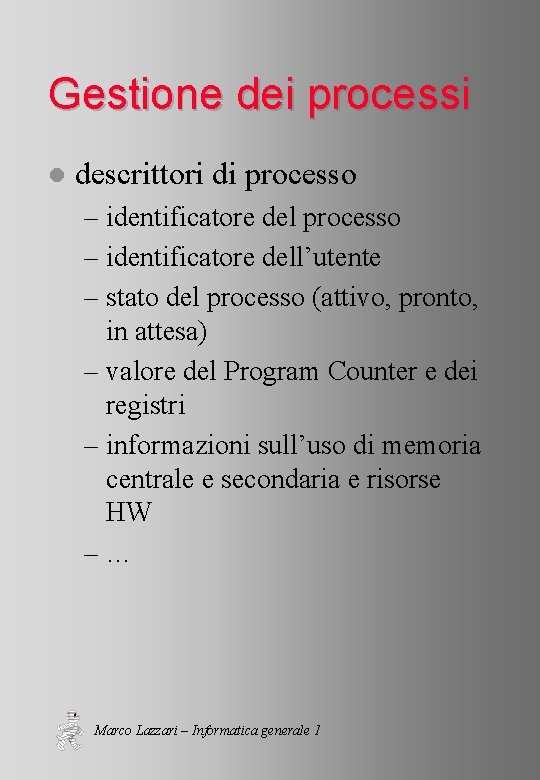 Gestione dei processi l descrittori di processo – identificatore dell’utente – stato del processo