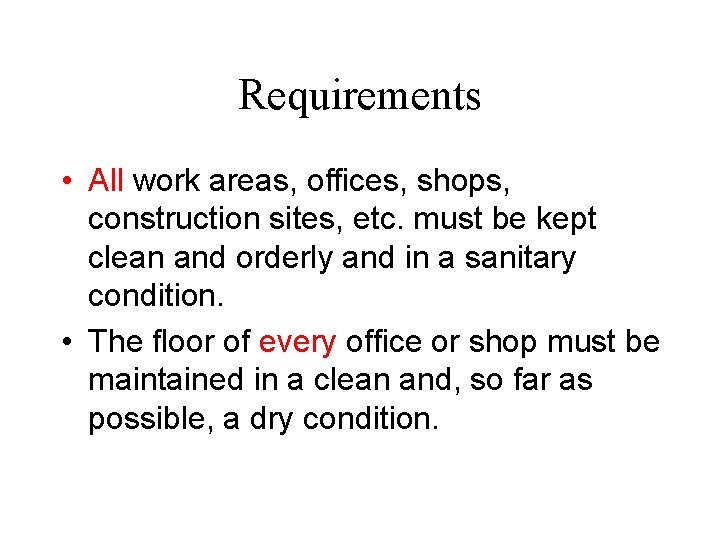 Requirements • All work areas, offices, shops, construction sites, etc. must be kept clean