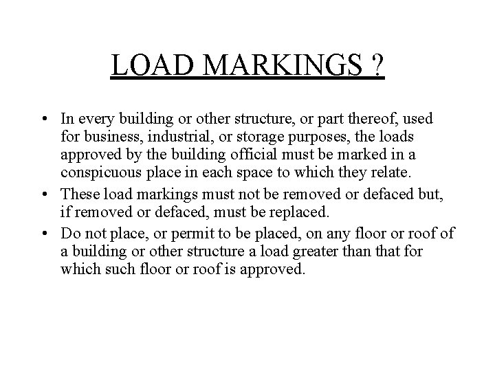LOAD MARKINGS ? • In every building or other structure, or part thereof, used