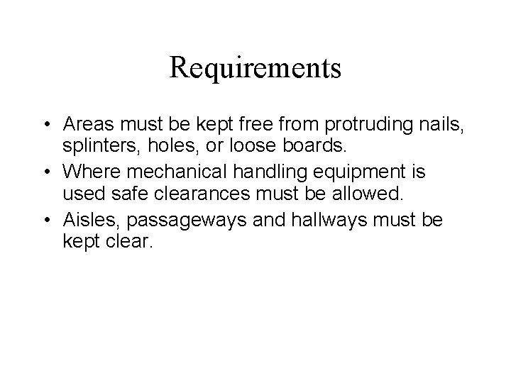 Requirements • Areas must be kept free from protruding nails, splinters, holes, or loose