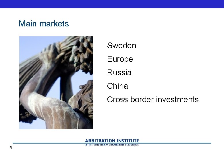 Main markets Sweden Europe Russia China Cross border investments 8 