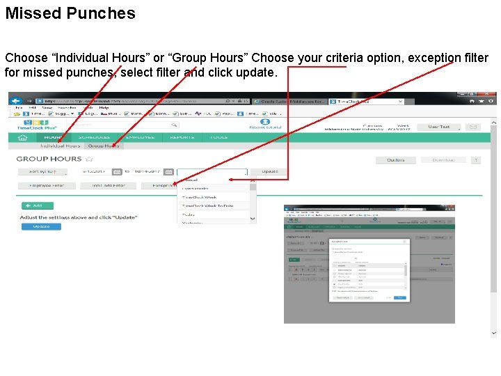 Missed Punches Choose “Individual Hours” or “Group Hours” Choose your criteria option, exception filter