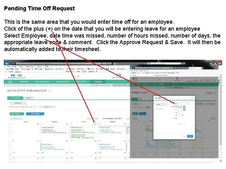 Pending Time Off Request This is the same area that you would enter time