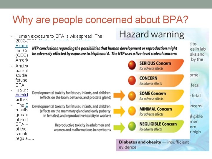 Why are people concerned about BPA? • Human exposure to BPA is widespread. The