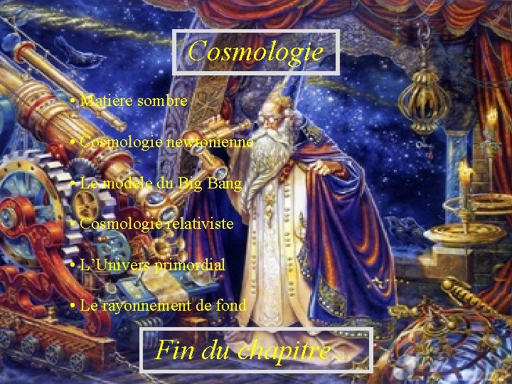 Cosmologie • Matière sombre • Cosmologie newtonienne • Le modèle du Big Bang •