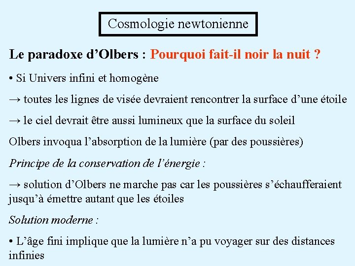 Cosmologie newtonienne Le paradoxe d’Olbers : Pourquoi fait-il noir la nuit ? • Si