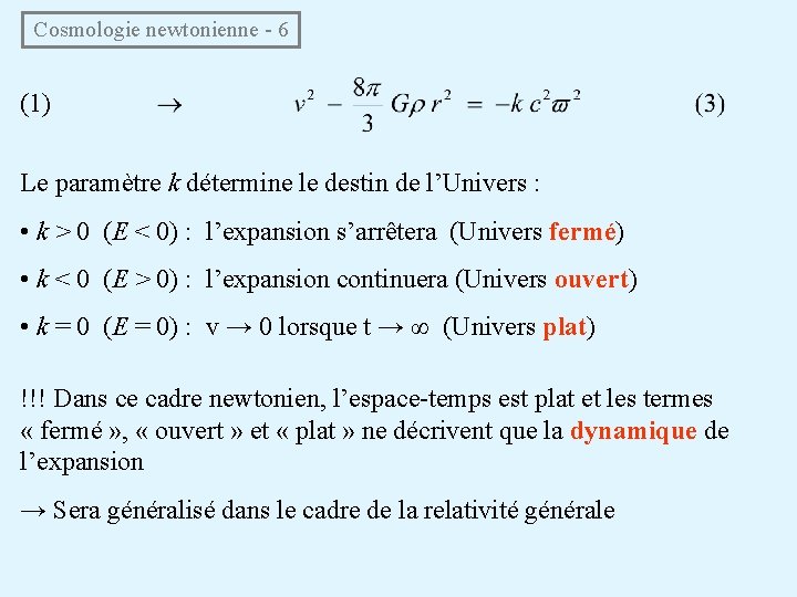 Cosmologie newtonienne - 6 (1) Le paramètre k détermine le destin de l’Univers :