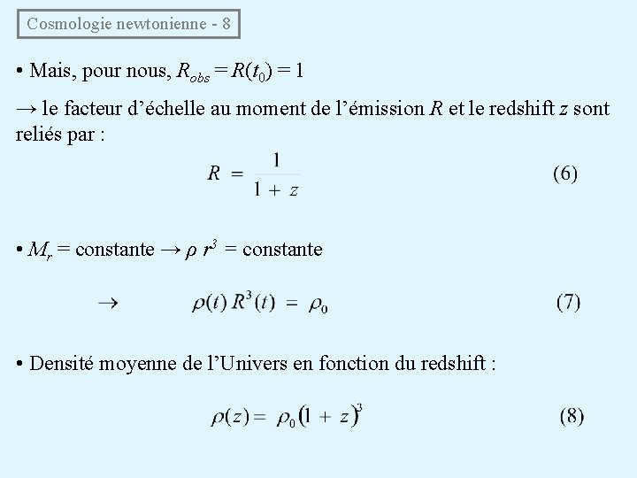 Cosmologie newtonienne - 8 • Mais, pour nous, Robs = R(t 0) = 1