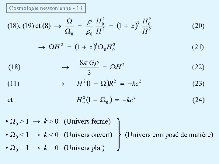 Cosmologie newtonienne - 13 • Ω 0 > 1 → k > 0 (Univers