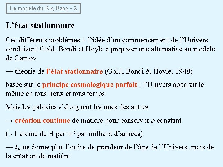 Le modèle du Big Bang - 2 L’état stationnaire Ces différents problèmes + l’idée