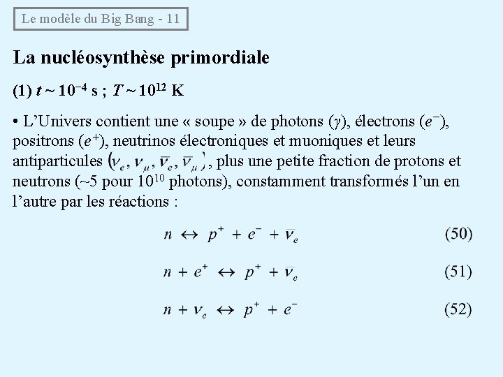 Le modèle du Big Bang - 11 La nucléosynthèse primordiale (1) t ~ 10−