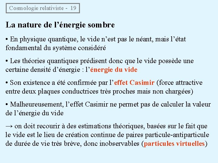 Cosmologie relativiste - 19 La nature de l’énergie sombre • En physique quantique, le