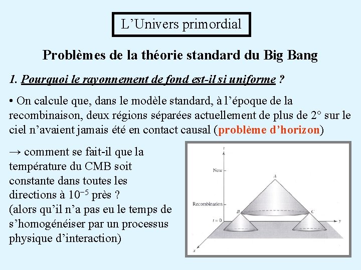 L’Univers primordial Problèmes de la théorie standard du Big Bang 1. Pourquoi le rayonnement